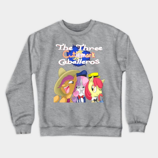 The Three Cutie Mark Caballeros! Crewneck Sweatshirt by DandyBound